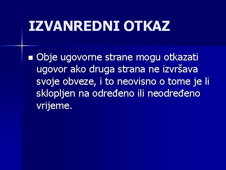 IZVANREDNI OTKAZ n Obje ugovorne strane mogu otkazati ugovor ako druga strana ne izvršava