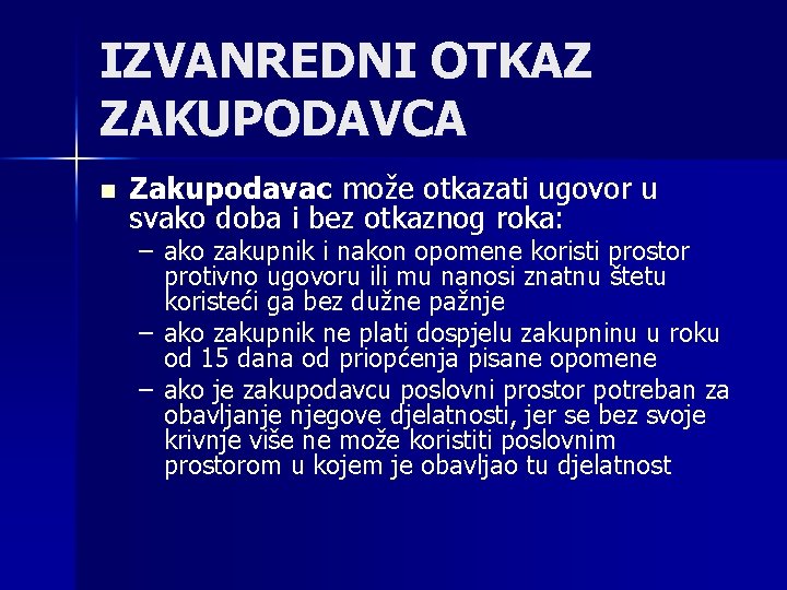 IZVANREDNI OTKAZ ZAKUPODAVCA n Zakupodavac može otkazati ugovor u svako doba i bez otkaznog