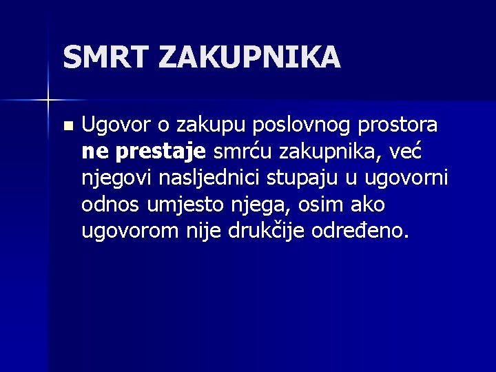 SMRT ZAKUPNIKA n Ugovor o zakupu poslovnog prostora ne prestaje smrću zakupnika, već njegovi