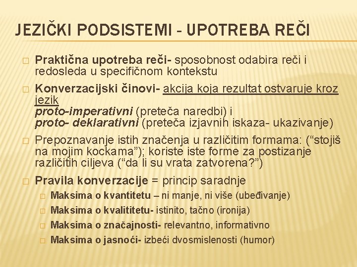 JEZIČKI PODSISTEMI - UPOTREBA REČI � � Praktična upotreba reči- sposobnost odabira reči i