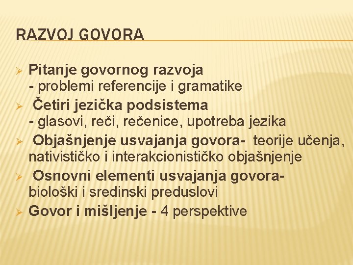 RAZVOJ GOVORA Ø Ø Ø Pitanje govornog razvoja - problemi referencije i gramatike Četiri