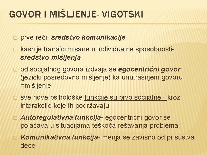 GOVOR I MIŠLJENJE- VIGOTSKI � prve reči- sredstvo komunikacije � kasnije transformisane u individualne