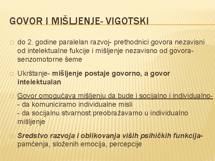 GOVOR I MIŠLJENJE- VIGOTSKI � do 2. godine paralelan razvoj- prethodnici govora nezavisni od