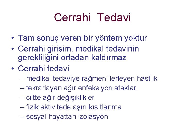 Cerrahi Tedavi • Tam sonuç veren bir yöntem yoktur • Cerrahi girişim, medikal tedavinin