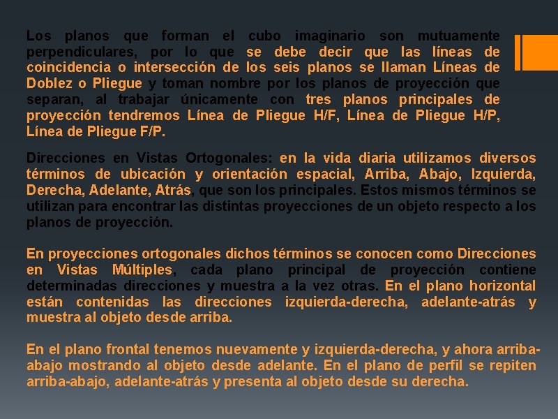 Los planos que forman el cubo imaginario son mutuamente perpendiculares, por lo que se Los planos que forman el cubo imaginario son mutuamente perpendiculares, por lo que se