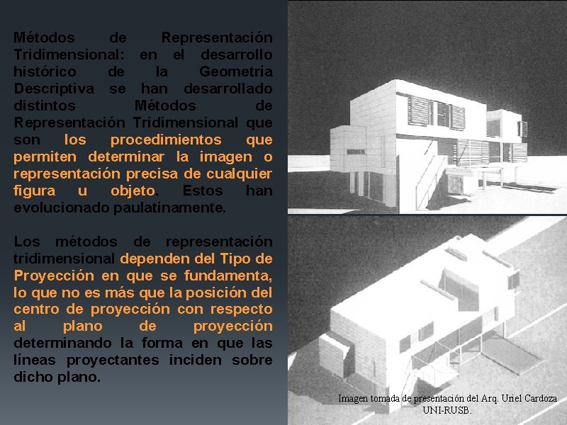 Métodos de Representación Tridimensional: en el desarrollo histórico de la Geometría Descriptiva se han Métodos de Representación Tridimensional: en el desarrollo histórico de la Geometría Descriptiva se han