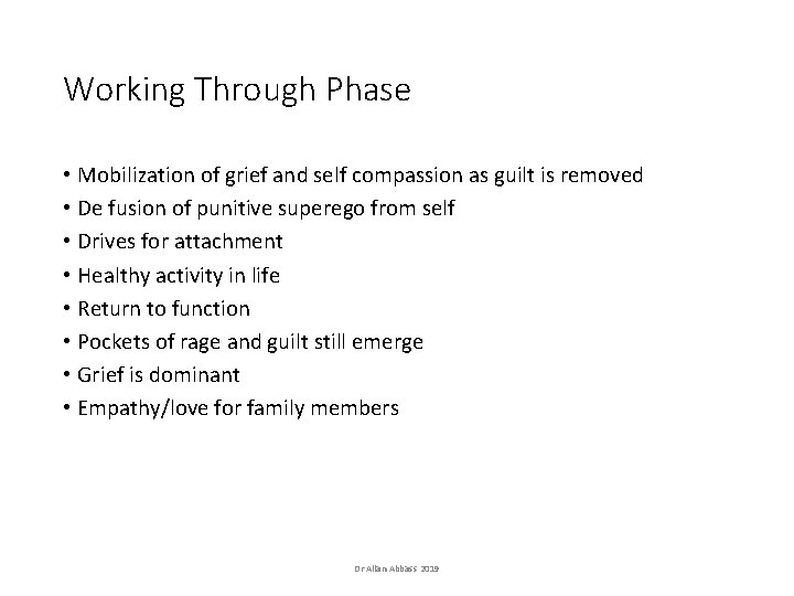 Working Through Phase • Mobilization of grief and self compassion as guilt is removed Working Through Phase • Mobilization of grief and self compassion as guilt is removed