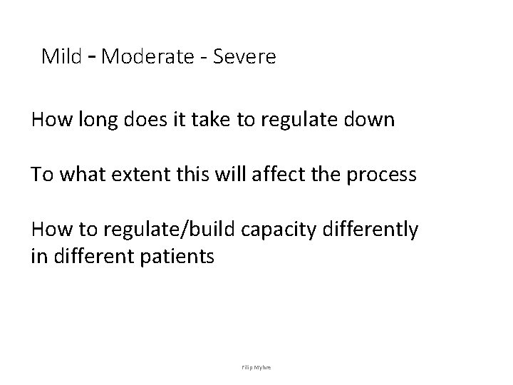 Mild – Moderate - Severe How long does it take to regulate down To Mild – Moderate - Severe How long does it take to regulate down To