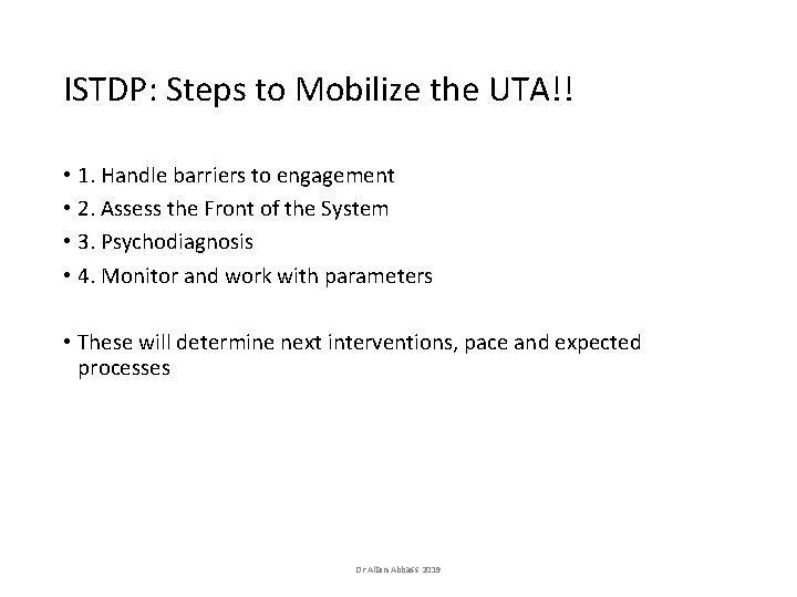 ISTDP: Steps to Mobilize the UTA!! • 1. Handle barriers to engagement • 2. ISTDP: Steps to Mobilize the UTA!! • 1. Handle barriers to engagement • 2.