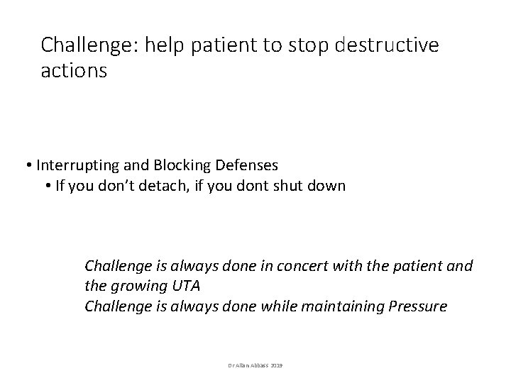 Challenge: help patient to stop destructive actions • Interrupting and Blocking Defenses • If Challenge: help patient to stop destructive actions • Interrupting and Blocking Defenses • If