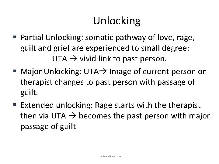 Unlocking § Partial Unlocking: somatic pathway of love, rage, guilt and grief are experienced Unlocking § Partial Unlocking: somatic pathway of love, rage, guilt and grief are experienced
