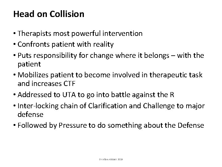Head on Collision • Therapists most powerful intervention • Confronts patient with reality • Head on Collision • Therapists most powerful intervention • Confronts patient with reality •