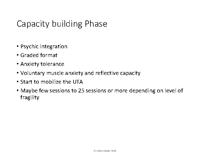Capacity building Phase • Psychic integration • Graded format • Anxiety tolerance • Voluntary Capacity building Phase • Psychic integration • Graded format • Anxiety tolerance • Voluntary