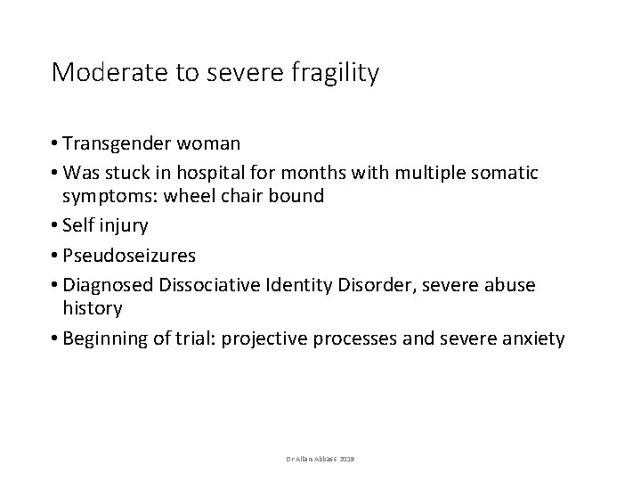Moderate to severe fragility • Transgender woman • Was stuck in hospital for months Moderate to severe fragility • Transgender woman • Was stuck in hospital for months