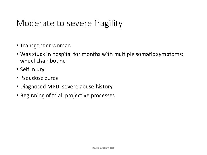 Moderate to severe fragility • Transgender woman • Was stuck in hospital for months Moderate to severe fragility • Transgender woman • Was stuck in hospital for months