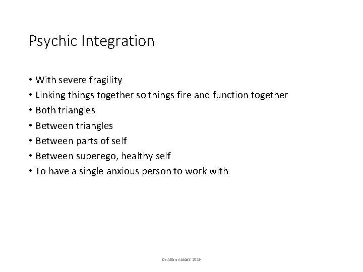 Psychic Integration • With severe fragility • Linking things together so things fire and Psychic Integration • With severe fragility • Linking things together so things fire and