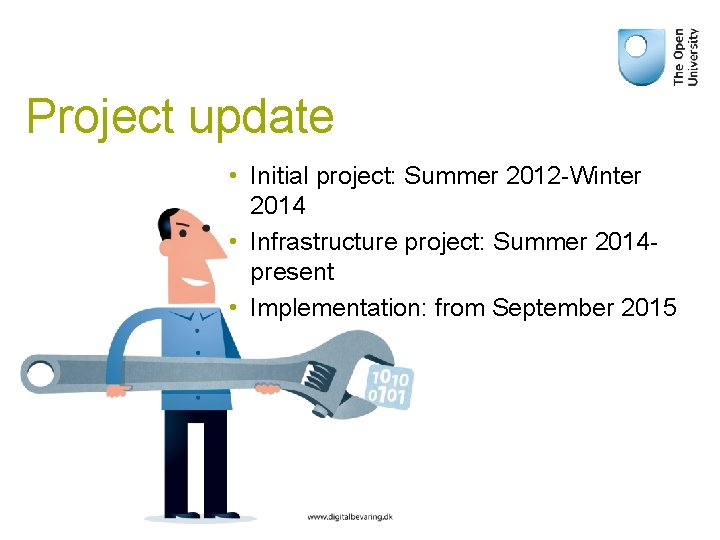 Project update • Initial project: Summer 2012 -Winter 2014 • Infrastructure project: Summer 2014