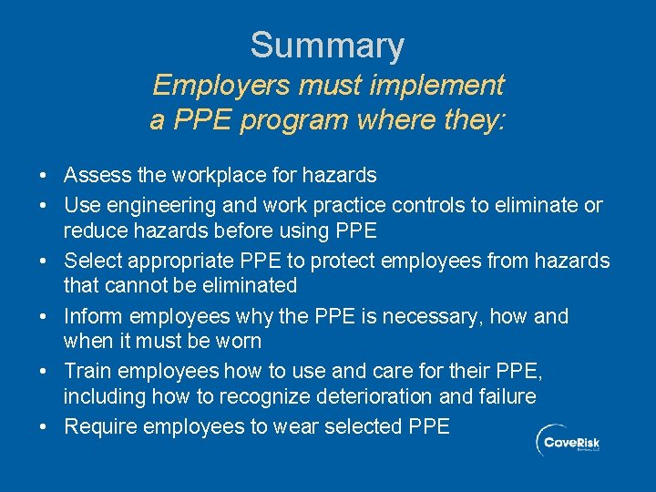 Summary Employers must implement a PPE program where they: • Assess the workplace for