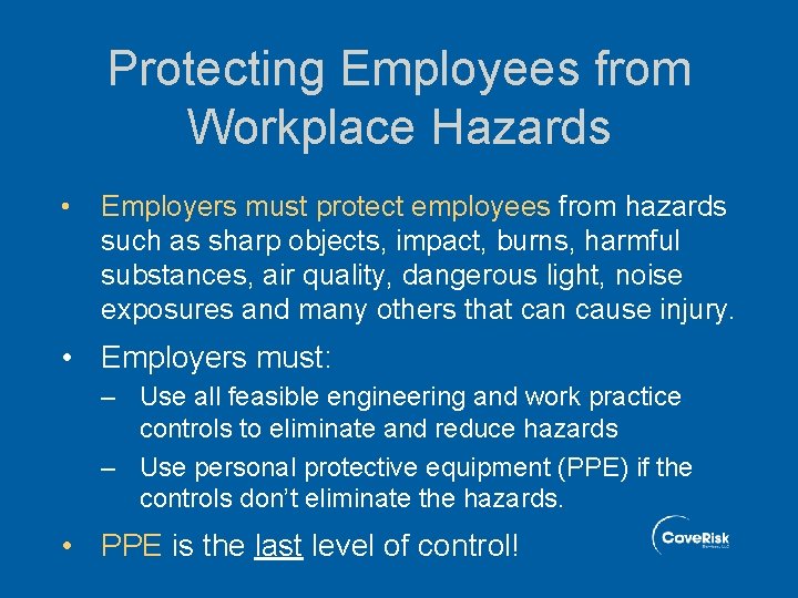 Protecting Employees from Workplace Hazards • Employers must protect employees from hazards such as