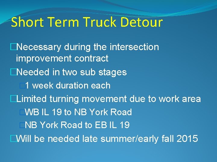 Short Term Truck Detour �Necessary during the intersection improvement contract �Needed in two sub