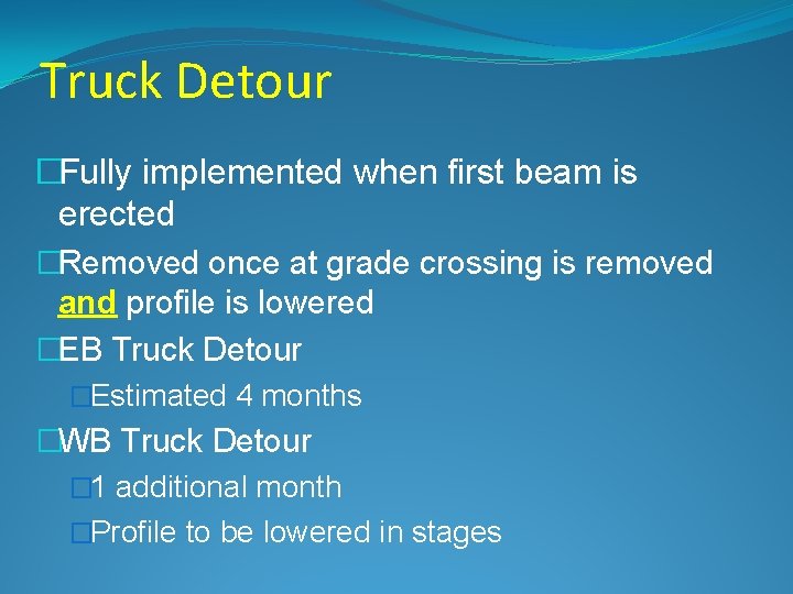 Truck Detour �Fully implemented when first beam is erected �Removed once at grade crossing