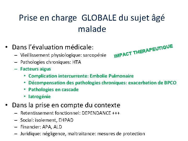 Prise en charge GLOBALE du sujet âgé malade • Dans l’évaluation médicale: IQUE T