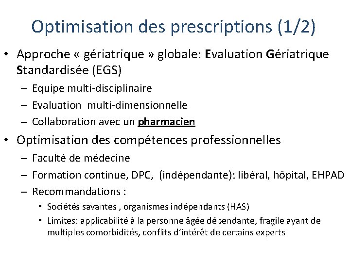 Optimisation des prescriptions (1/2) • Approche « gériatrique » globale: Evaluation Gériatrique Standardisée (EGS)