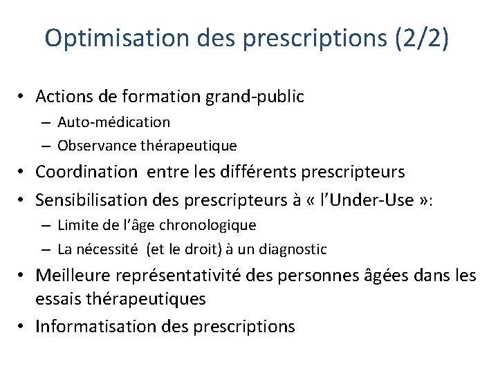 Optimisation des prescriptions (2/2) • Actions de formation grand-public – Auto-médication – Observance thérapeutique