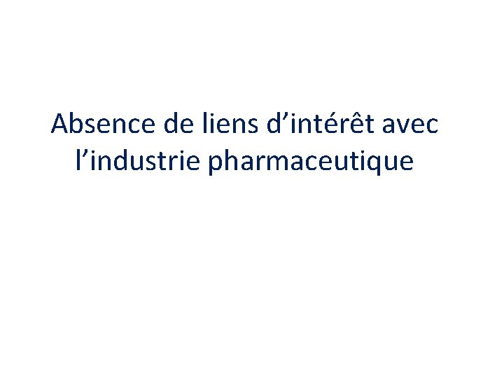 Absence de liens d’intérêt avec l’industrie pharmaceutique 