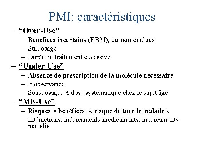 PMI: caractéristiques – “Over-Use” – Bénéfices incertains (EBM), ou non évalués – Surdosage –