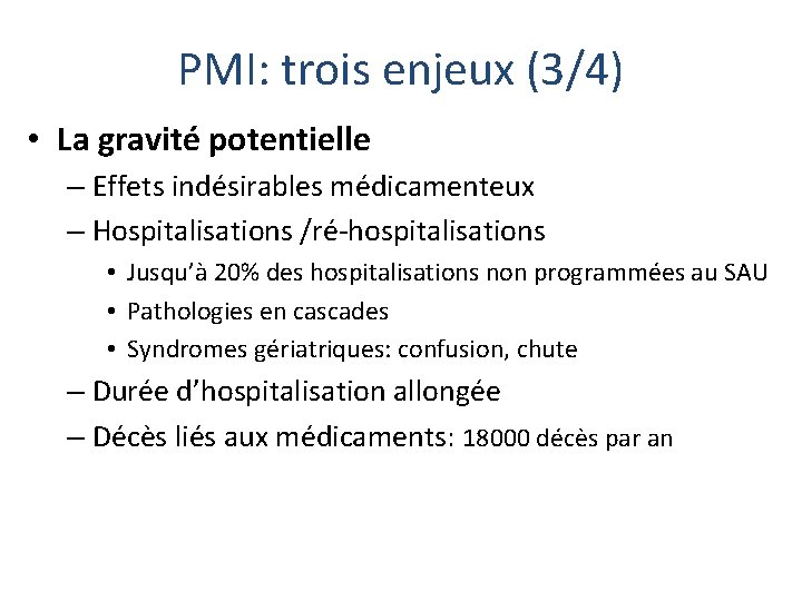 PMI: trois enjeux (3/4) • La gravité potentielle – Effets indésirables médicamenteux – Hospitalisations