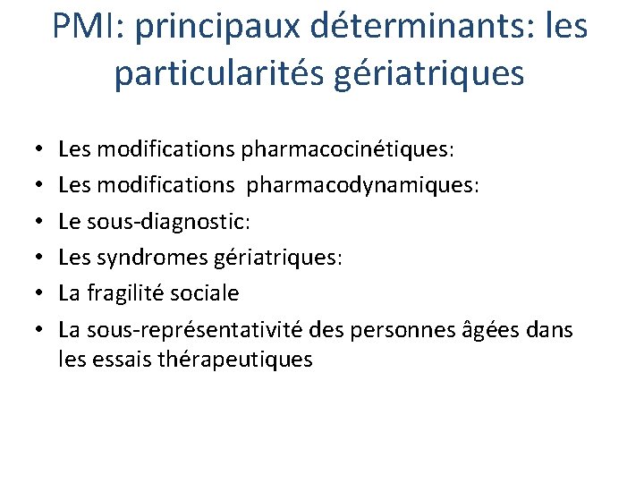 PMI: principaux déterminants: les particularités gériatriques • • • Les modifications pharmacocinétiques: Les modifications