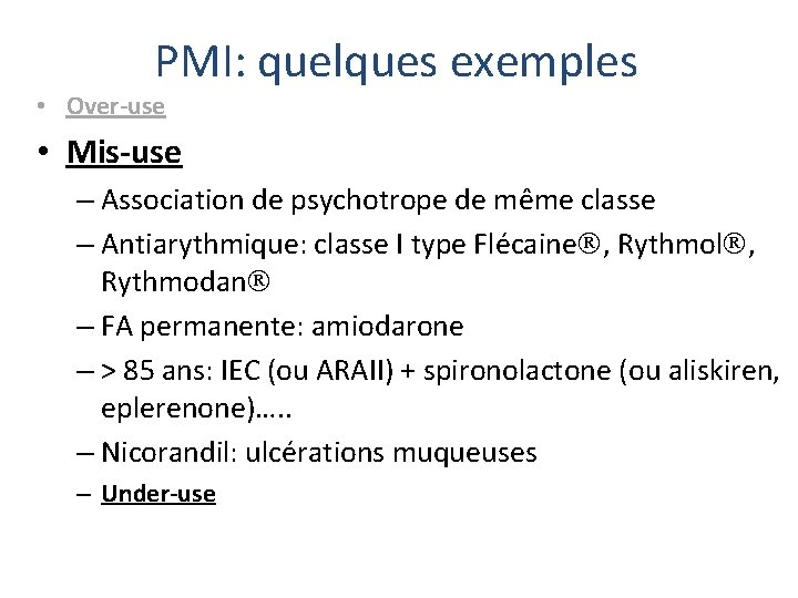 PMI: quelques exemples • Over-use • Mis-use – Association de psychotrope de même classe