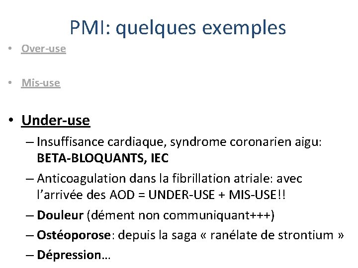 PMI: quelques exemples • Over-use • Mis-use • Under-use – Insuffisance cardiaque, syndrome coronarien