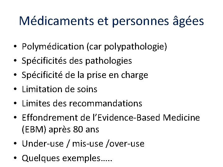 Médicaments et personnes âgées Polymédication (car polypathologie) Spécificités des pathologies Spécificité de la prise