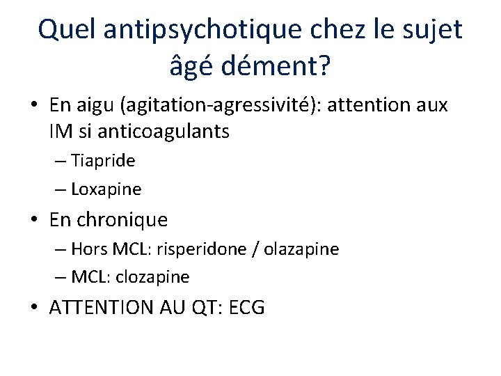 Quel antipsychotique chez le sujet âgé dément? • En aigu (agitation-agressivité): attention aux IM