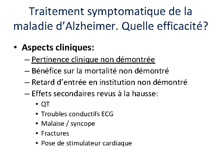 Traitement symptomatique de la maladie d’Alzheimer. Quelle efficacité? • Aspects cliniques: – Pertinence clinique