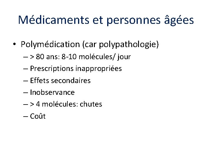 Médicaments et personnes âgées • Polymédication (car polypathologie) – > 80 ans: 8 -10