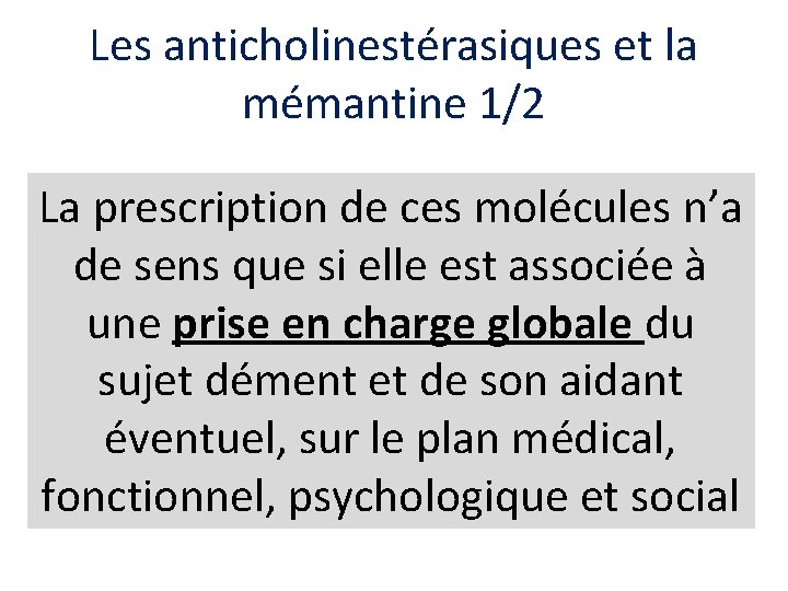 Les anticholinestérasiques et la mémantine 1/2 La prescription de ces molécules n’a de sens