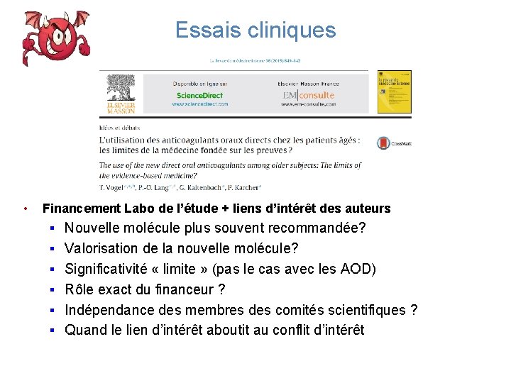 Essais cliniques • Financement Labo de l’étude + liens d’intérêt des auteurs Nouvelle molécule