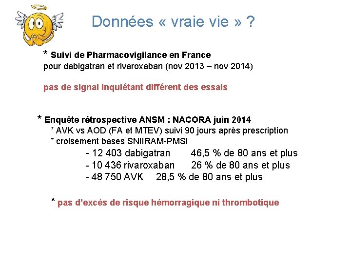 Données « vraie vie » ? * Suivi de Pharmacovigilance en France pour dabigatran