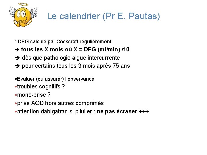 Le calendrier (Pr E. Pautas) * DFG calculé par Cockcroft régulièrement tous les X