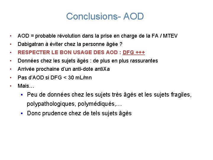 Conclusions- AOD • AOD = probable révolution dans la prise en charge de la