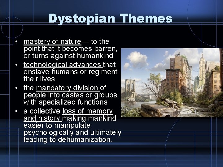 Dystopian Themes • mastery of nature— to the point that it becomes barren, or Dystopian Themes • mastery of nature— to the point that it becomes barren, or