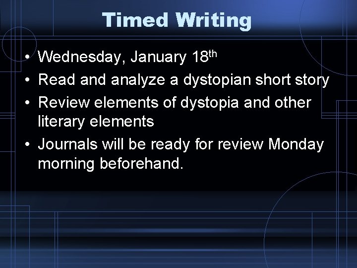 Timed Writing • Wednesday, January 18 th • Read analyze a dystopian short story Timed Writing • Wednesday, January 18 th • Read analyze a dystopian short story
