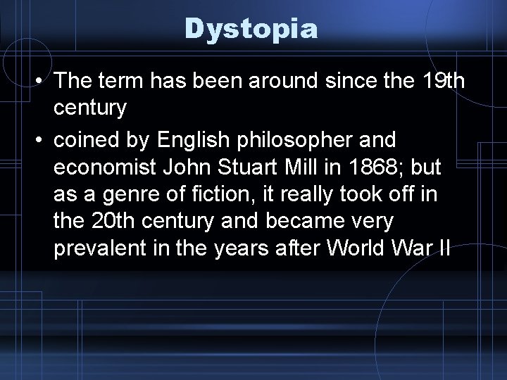 Dystopia • The term has been around since the 19 th century • coined Dystopia • The term has been around since the 19 th century • coined