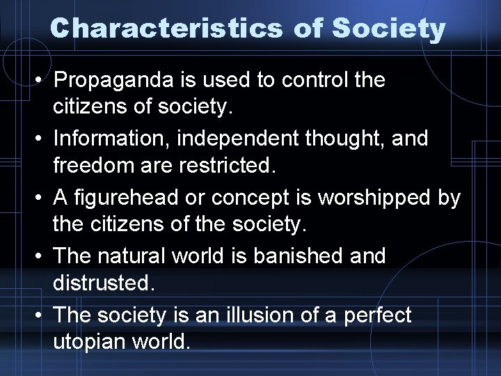 Characteristics of Society • Propaganda is used to control the citizens of society. • Characteristics of Society • Propaganda is used to control the citizens of society. •