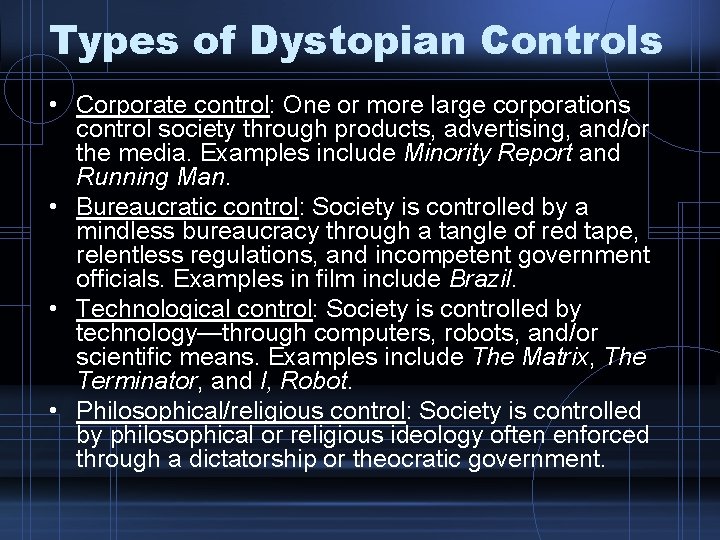Types of Dystopian Controls • Corporate control: One or more large corporations control society Types of Dystopian Controls • Corporate control: One or more large corporations control society