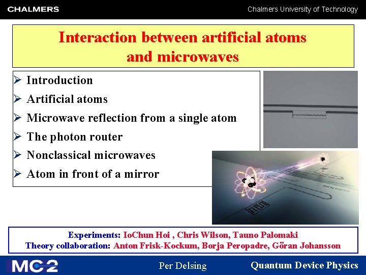 Chalmers University of Technology Interaction between artificial atoms and microwaves Ø Introduction Ø Artificial