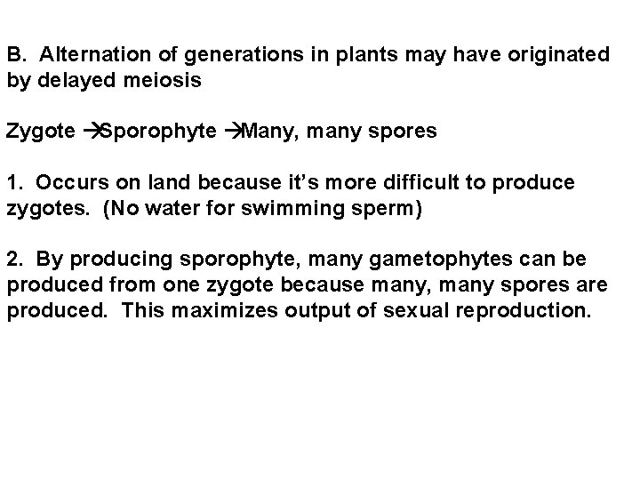B. Alternation of generations in plants may have originated by delayed meiosis Zygote Sporophyte B. Alternation of generations in plants may have originated by delayed meiosis Zygote Sporophyte